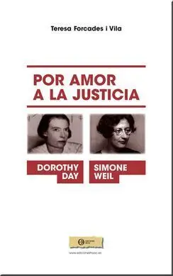 Por Amor a la Justicia. Simone Weil y Dorothy Day.