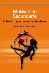 Motivar en Secundaria. El Teatro: una Herramienta Eficaz