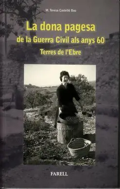 La Dona Pagesa. De la Guerra Civil Als Anys 60 Terres de L'ebre