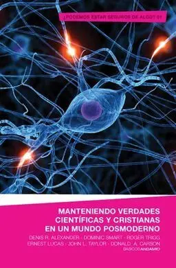 Manteniendo Verdades Científicas y Cristianas en un Mundo Posmoderno