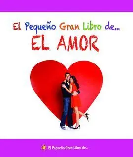 El Pequeño Gran Libro de... El Amor