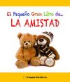 EL PEQUEÑO GRAN LIBRO DE... LA AMISTAD