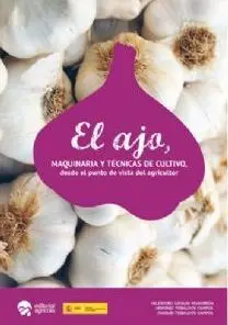El Ajo. Maquinaria y Técnicas de Cultivo, Desde el Punto de Vista del Agricultor