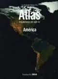 Atlas. Arquitectura del Siglo Xxi: América