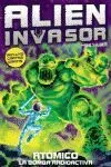 Alien Invasor. 5: Atómico. La Bomba Radioactiva