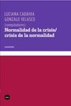 NORMALIDAD DE LA CRISIS. CRISIS DE LA NORMALIDAD