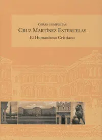 Obras Completas de Cruz Martínez Esteruelas. El Humanismo Cristiano (4 Vols. )