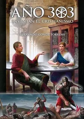 Año 303. Inventan el Cristianismo