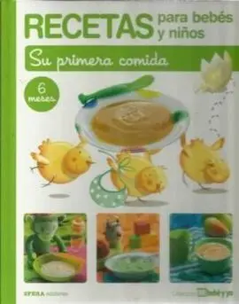 Recetas para Bebés y Niños. Su Primera Comida. 6 Meses