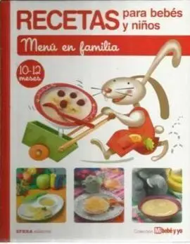 Recetas para Bebés y Niños. Menu en Familia. 10-12 Meses