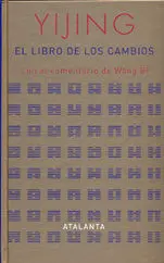 Yijing. El Libro de los Cambios. Con el Comentario de Wang Bi