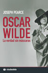 OSCAR WILDE. LA VERDAD SIN MÁSCARAS
