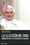 LA ELECCIÓN DE DIOS. BENEDICTO XVI Y EL FUTURO DE LA IGLESIA