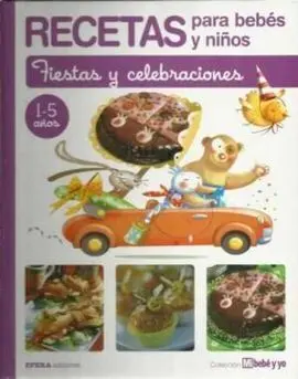 Recetas para Bebes y Niños. Fiestas y Celebraciones. 1-5 Años