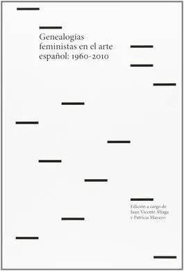 Genealogías Feministas en el Arte Español, 1960-2010