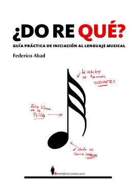 ¿Do Re Que? Guía Práctica de Iniciación Al Lenguaje Musical