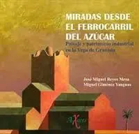 Miradas Desde el Ferrocarril del Azucar