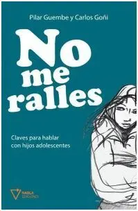 No me Ralles. Claves para Hablar con Hijos Adolescentes