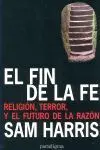 El Fin de la Fe. Religión, Terror, y el Futuro de la Razón