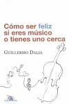 CÓMO SER FELIZ SI ERES MÚSICO O TIENES UNO CERCA