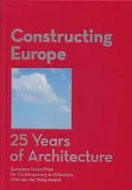 Constructing Europe. 25 Years Of Architecture (Mies Van Der Rohe)