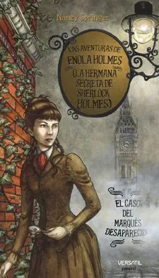 Las Aventuras de Enola Holmes. 1: el Caso del Marqués Desaparecido