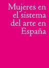 MUJERES EN EL SISTEMA DEL ARTE EN ESPAÑA