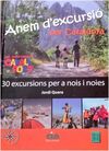 ANEM D'EXCURSIÓ PER CATALUNYA. 30 EXCURSIONS PER A NOIS I NOIES