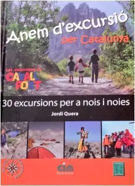 Anem D'excursió Per Catalunya. 30 Excursions Per a Nois I Noies