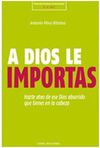 A DIOS LE IMPORTAS