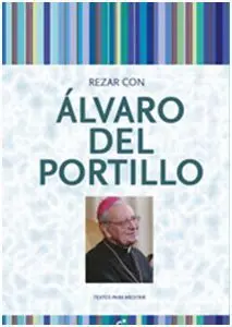 Rezar con Álvaro del Portillo