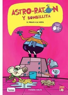 Astro-Raton y Bombillita. 2: ¡Pollo a la Vista!