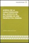 ACERCA DE LA CARACTERIZACIÓN DEL ESTATUTO DE AUTONOMÍA EN UNA PERSPECTIVA FEDERAL