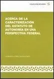 Acerca de la Caracterización del Estatuto de Autonomía en una Perspectiva Federal