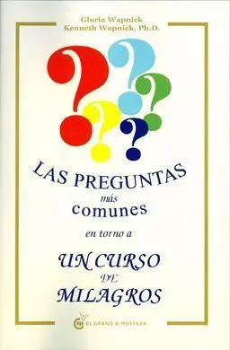 Las Preguntas Más Frecuentes en Torno a un Curso de Milagros