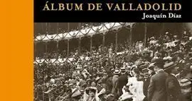 Álbum Fotográfico de Valladolid