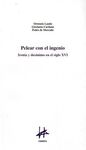 PELEAR CON EL INGENIO: IRONÍA Y DESANIMO EN EL SIGLO XVI