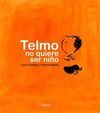 TELMO NO QUIERE SER NIÃO