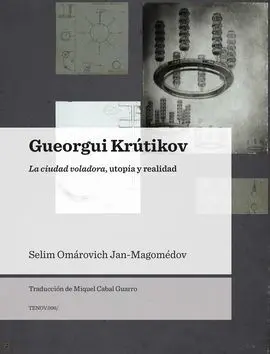 Gueorgui Krútikov. La Ciudad Voladora, Utopía y Realidad