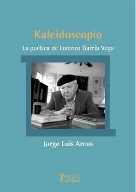 Kaleidoscopio: la Poetica de Lorenzo Garcia Vega