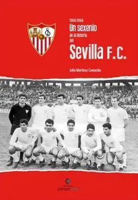 Un Sexenio de la Historia del Sevilla F. c.