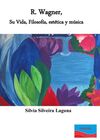 R. WAGNER, SU VIDA, FILOSOFÍA, ESTÉTICA Y MÚSICA
