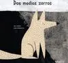 Dos Medios Zorros