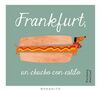 FRANKFURT, UN CHUCHO CON ESTILO