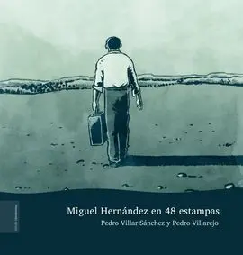 Miguel Hernández en 48 Estampas