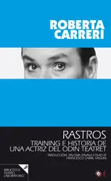 Rastros. Training e Historia de una Actriz del Odin Teatret