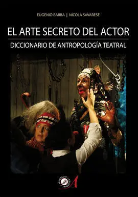 El Arte Secreto del Actor. Diccionario de Antropología Teatral