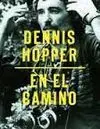 Dennis Hopper. En el Camino