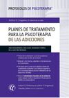 PLANES DE TRATAMIENTO PARA LA PSICOTERAPIA DE LAS ADICCIONES