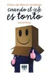 CÓMO SER FELIZ EN EL TRABAJO CUANDO EL JEFE ES TONTO